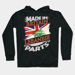 Made In Britain With Lebanese Parts - Gift for Lebanese From Lebanon Hoodie